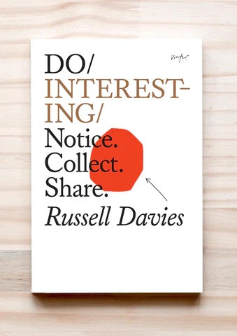 Do Interesting: Notice. Collect. Share