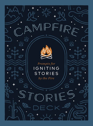 Campfire Stories Deck: Prompts for Igniting Stories