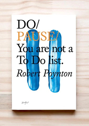 Do Pause: You are not a To Do List