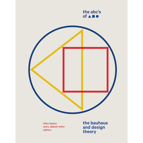 The ABCs of Triangle Square Circle: The Bauhaus and Design Theory
