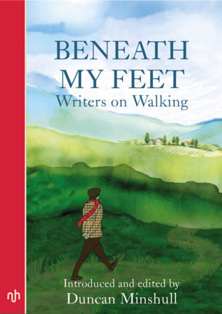 Beneath My Feet: Writers on Walking (Paperback)