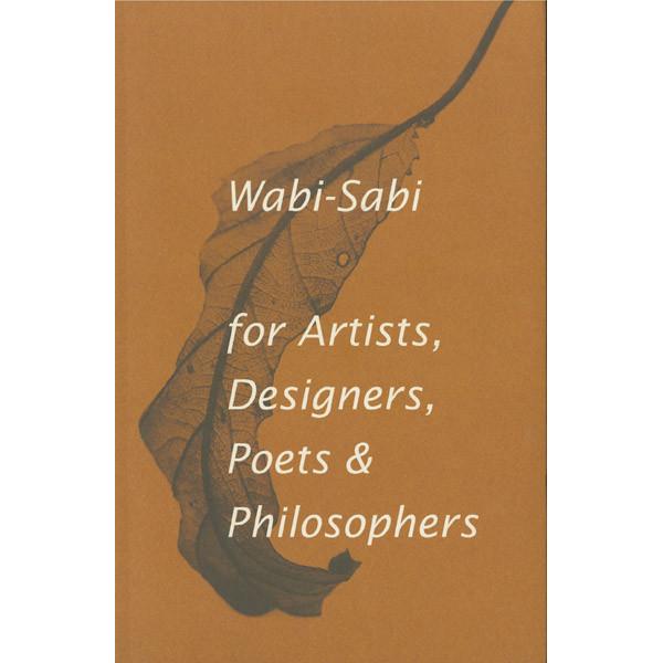 Wabi Sabi for Artists, Designers, Poets & Philosophers