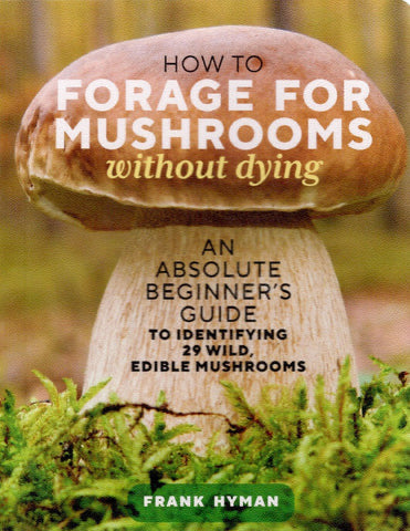 How to Forage for Mushrooms Without Dying